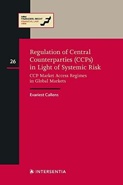 portada Regulation of Central Counterparties (CCPs) in Light of Systemic Risk: CCP Market Access Regimes in Global Markets (en Inglés)