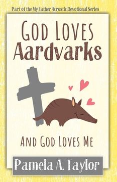 portada God Loves Aardvarks: And God Loves Me