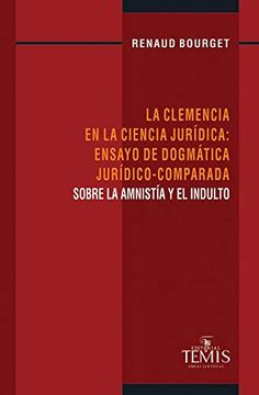 portada Clemencia en la Ciencia Jurídica: Ensayo de Dogmatica Jurídico - Comparada - Sobre la Amnistía y el Indulto