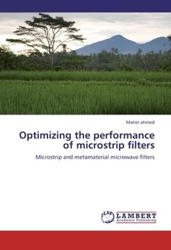 portada Optimizing the Performance of Microstrip Filters: Microstrip and Metamaterial Microwave Filters