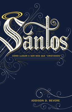 portada Santos: Cómo Llegar a Ser Más Que "Cristianos" (in Spanish)