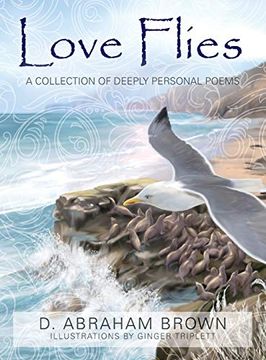 portada Love Flies: A Collection of Deeply Personal Poems (in English)