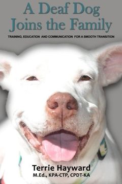 portada A Deaf Dog Joins the Family: Training, Education, and Communication for a Smooth Transition (en Inglés)