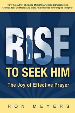 portada rise to seek him: the joy of effective prayer (in English)