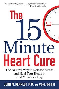 portada The 15 Minute Heart Cure: The Natural way to Release Stress and Heal Your Heart in Just Minutes a day (en Inglés)