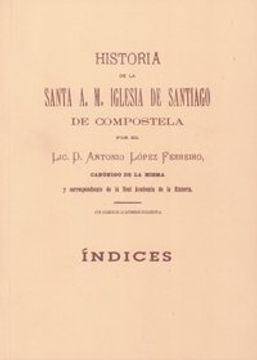 portada Historia de la Santa a. M. Iglesia de Santiago de Compostela (Índices)