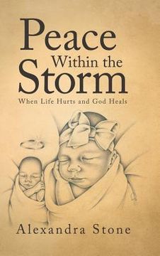 portada Peace Within the Storm: When Life Hurts and God Heals (in English)