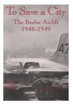 portada To Save a City: The Berlin Airlift, 1948-1949