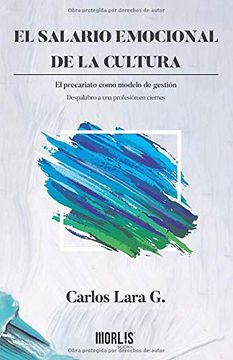 portada El Salario Emocional de la Cultura: El Precariato Como Modelo de Gestión. Despalabro a una Profesión en Ciernes (in Spanish)