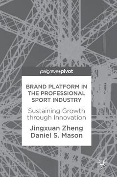 portada Brand Platform in the Professional Sport Industry: Sustaining Growth Through Innovation (en Inglés)
