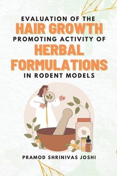 portada Evaluation of the Hair Growth Promoting Activity of Herbal Formulations in Rodent Models (en Inglés)