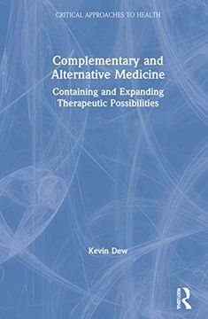 portada Complementary and Alternative Medicine: Containing and Expanding Therapeutic Possibilities (Critical Approaches to Health) 