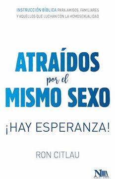 portada Atraídos Por El Mismo Sexo: ¡Hay Esperanza! / Hope for the Same-Sex Attracted: Biblical Direction for Friends, Family Members, and Those Struggling wi (in Spanish)