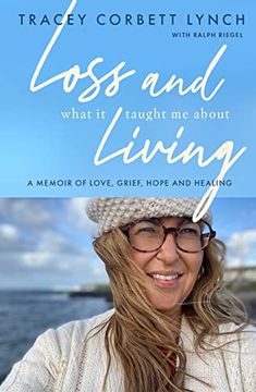 portada Loss and What it Taught me About Living: A Memoir of Love, Grief, Hope and Healing (en Inglés)