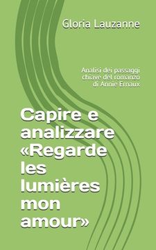 portada Capire e analizzare Regarde les lumières mon amour: Analisi dei passaggi chiave del romanzo di Annie Ernaux (en Italiano)