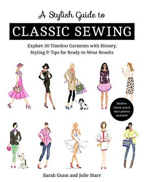 portada A Stylish Guide to Classic Sewing: Explore 30 Timeless Garments with History, Styling & Tips for Ready-To-Wear Results (en Inglés)