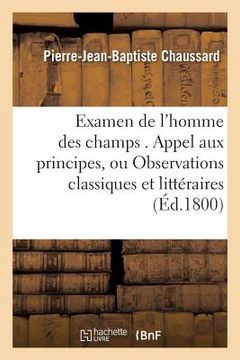 portada Examen de l'Homme Des Champs . Appel Aux Principes, Ou Observations Classiques Et Littéraires (en Francés)