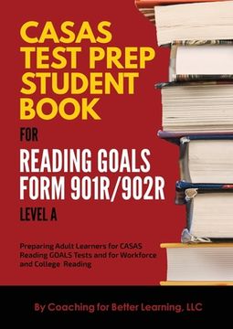 portada CASAS Test Prep Student Book for Reading Goals Forms 901R/902R Level A (en Inglés)