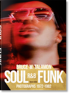 portada Bruce w. Talamon. Soul. R&B. Funk. Photographs 1972–1982 (en Inglés)