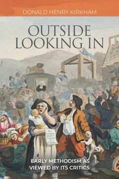 portada Outside Looking in: Early Methodism as Viewed by its Critics (in English)