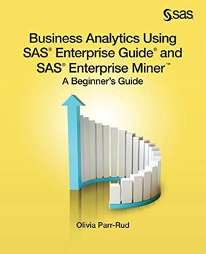 portada Business Analytics Using sas Enterprise Guide and sas Enterprise Miner: A Beginner'S Guide 