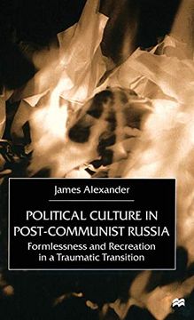 portada Political Culture in Post-Communist Russia: Formlessness and Recreation in a Traumatic Transition (en Inglés)