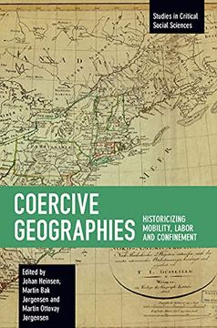 portada Coercive Geographies: Historicizing Mobility, Labor and Confinement (Studies in Critical Social Science) (in English)