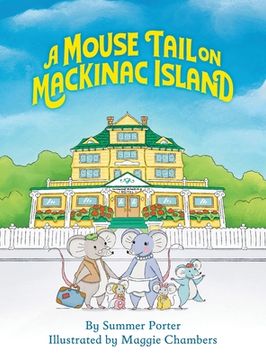 portada A Mouse Tail on Mackinac Island: A Mouse Family'S Island Adventure in Northern Michigan (en Inglés)