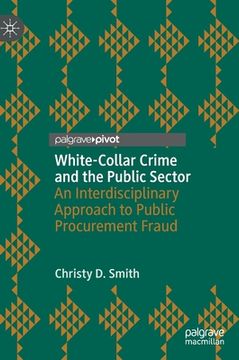 portada White-Collar Crime and the Public Sector: An Interdisciplinary Approach to Public Procurement Fraud (en Inglés)