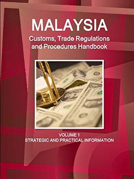 portada Malaysia Customs, Trade Regulations and Procedures Handbook Volume 1 Strategic and Practical Information (World Strategic and Business Information Library) (en Inglés)