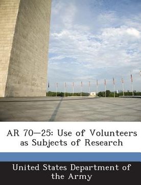 portada AR 70-25: Use of Volunteers as Subjects of Research (en Inglés)
