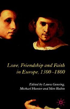 portada love, friendship and faith in europe, 1300-1800 (en Inglés)
