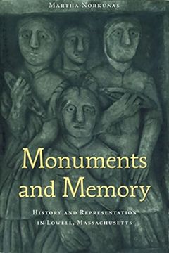 portada Monuments and Memory: History and Representation in Lowell, Massachusetts