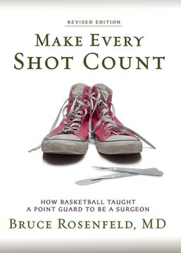 portada Make Every Shot Count: How Basketball Taught a Point Guard to be a Surgeon (en Inglés)