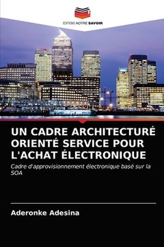 portada Un Cadre Architecturé Orienté Service Pour l'Achat Électronique (en Francés)