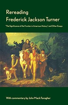 portada Rereading Frederick Jackson Turner: "The Significance of the Frontier in American History" and Other Essays (en Inglés)