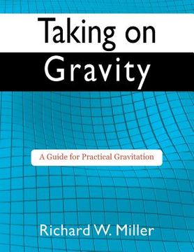 portada Taking on Gravity: A Guide for Practical Gravitation (en Inglés)