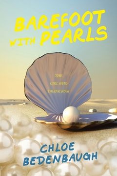 portada Barefoot with Pearls: The Girl Who Drank Rum
