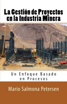portada La Gestión de Proyectos en la Industria Minera (in Spanish)