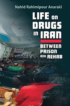 portada Life on Drugs in Iran: Between Prison and Rehab (Contemporary Issues in the Middle East) 