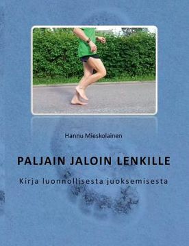 portada Paljain jaloin lenkille: Kirja luonnollisesta juoksemisesta (in Finnish)