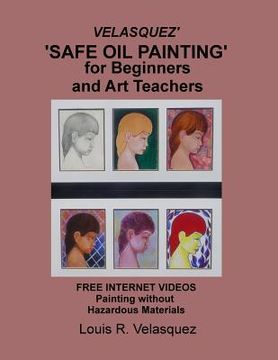 portada Velasquez' 'Safe Oil Painting' for Beginners and Art Teachers: Free Internet Videos Painting without Hazardous Materials