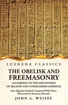 portada The Obelisk and Freemasonry According to the Discoveries of Belzoni and Commander Gorringe