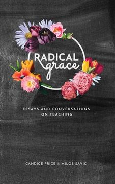 portada Radical Grace: Essays and Conversations on Teaching (en Inglés)