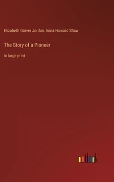 portada The Story of a Pioneer: in large print (en Inglés)