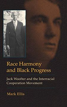 portada Race Harmony and Black Progress: Jack Woofter and the Interracial Cooperation Movement (en Inglés)