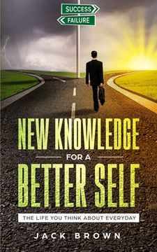 portada New Knowledge For A Better Self: The Life You Think About Everyday (en Inglés)