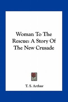 portada woman to the rescue: a story of the new crusade