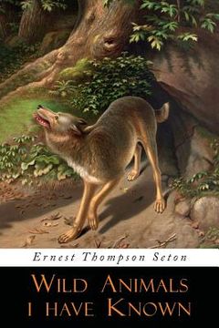 portada Wild Animals I Have Known: Illustrated Edition (en Inglés)