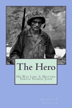 portada The Hero: He Was Like Mother Teresa, But His Name Was John (en Inglés)